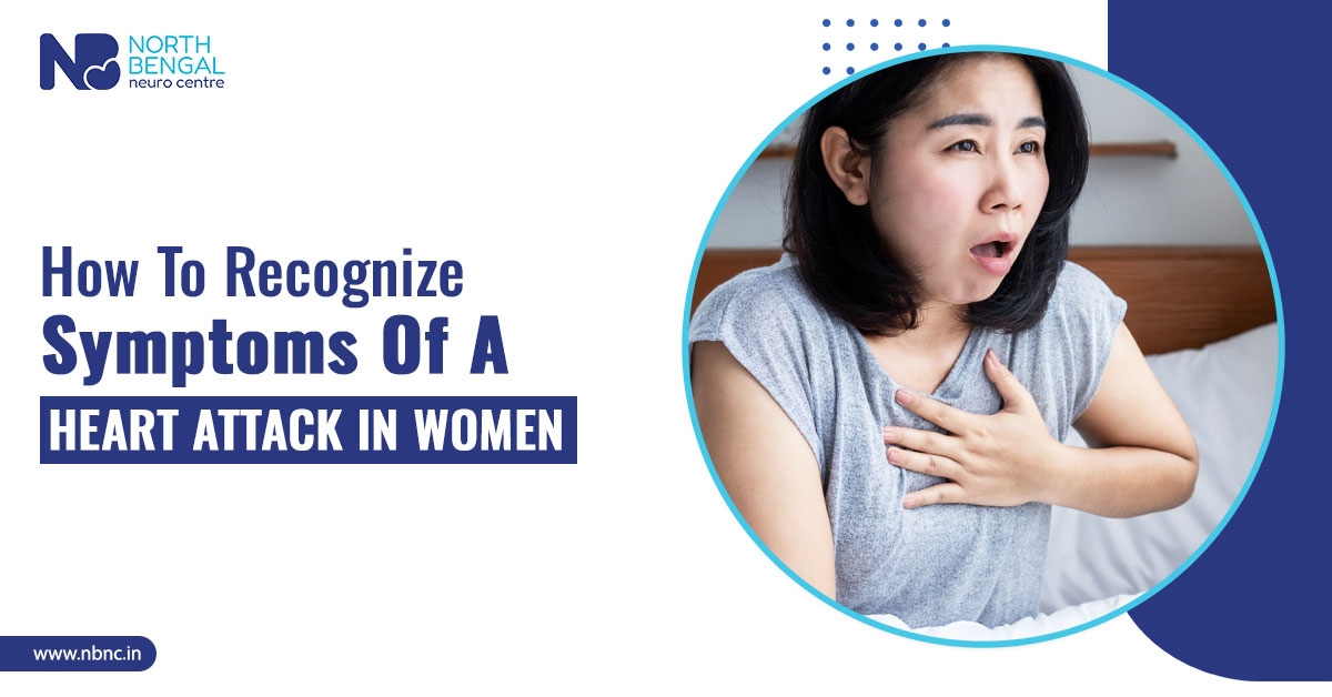 Recognizing heart attack symptoms in women - North Bengal Neuro Center